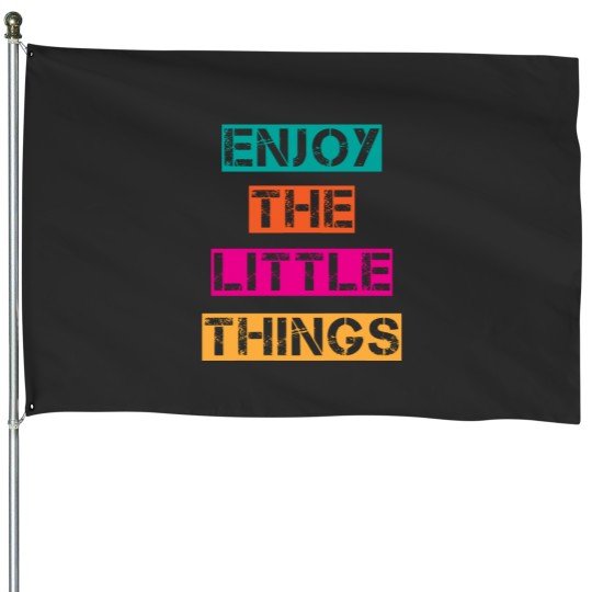 Discover Trendy Enjoy The Little Things  Graphic House Flags
