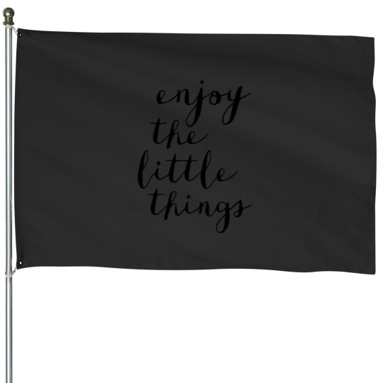 Discover Enjoy the Little Things House Flags