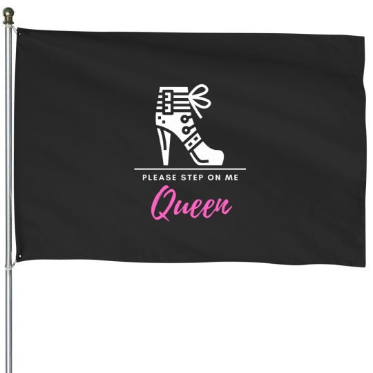 Discover Please Step On Me Queen (pinkwhite text) - Stiletto Boot BDSMS for Bottoms and Subs House Flags