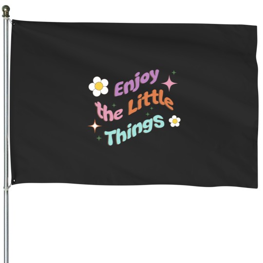 Discover Enjoy The Little Things Classic House Flags