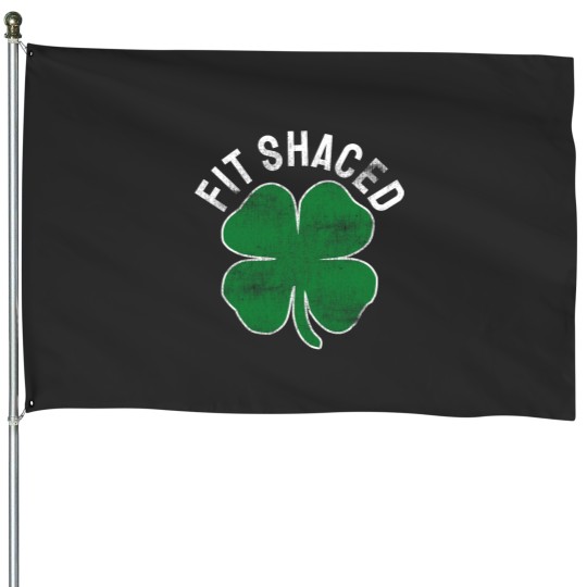 Discover Fit Shaced Funny Irish Drinking ST PATRICKS DAY Shamrock House Flags