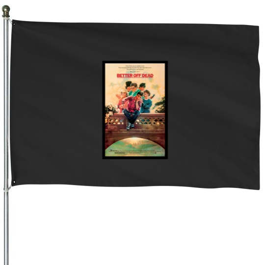 Discover BETTER OFF DEAD House Flags