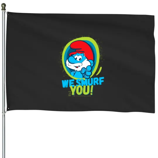 Discover The Smuurfs Papa Smurf We Smurf YOU! House Flags