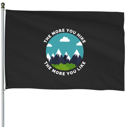Discover The More You Hike The More You Like - Gift For Adventure Outdoor Camping Mountaineer Trekking Hiking House Flags