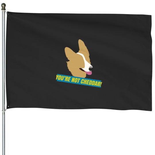 Discover You're Not Cheddar! House Flags
