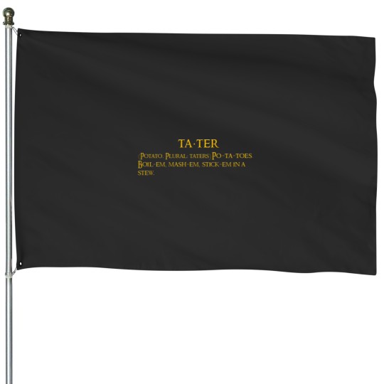 Discover Whats taters aye House Flags