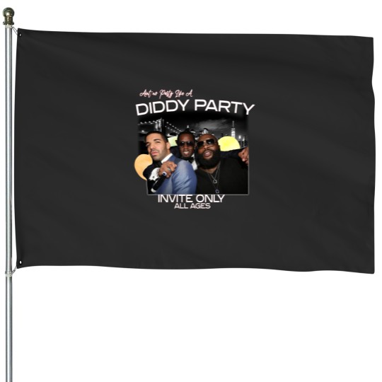 Discover Aint No Party Like A Diddy Party Ver 3, Rap Unisex House Flags
