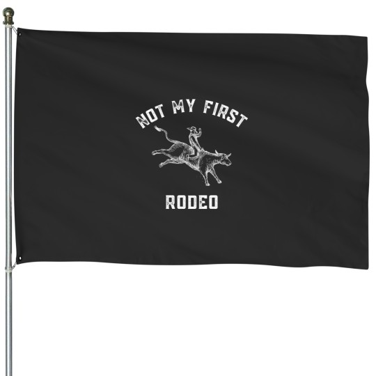 Discover Not My First Rodeo House Flags
