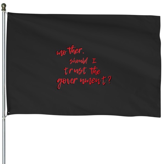 Discover Mother Should I Trust The Government House Flags