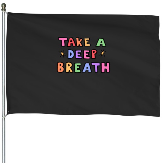 Discover Take A Deep Breath House Flags