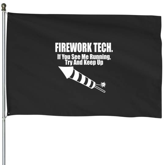 Discover Firework Tech If You See Me Running Try To Keep Up House Flags