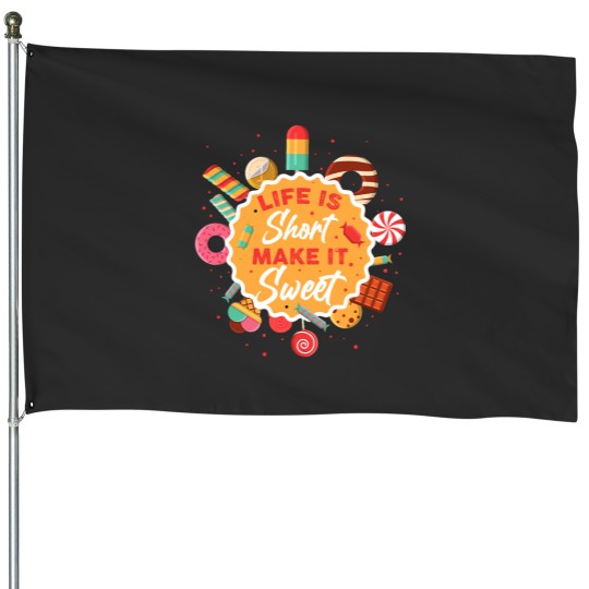 Discover Life Is Short Make It Sweet House Flags