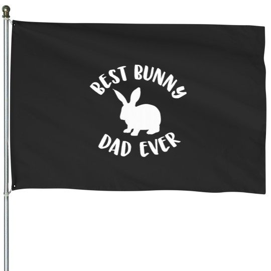 Discover Best Bunny Dad Ever Bunny Dad House Flags