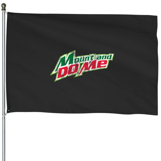 Discover Mount And Do Me The Original House Flags