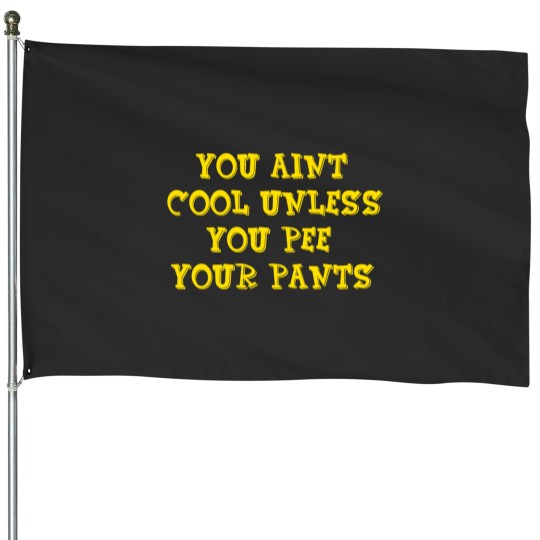 Discover Billy Madison You Aint Cool Unless You Pee Your Pants Essential House Flags