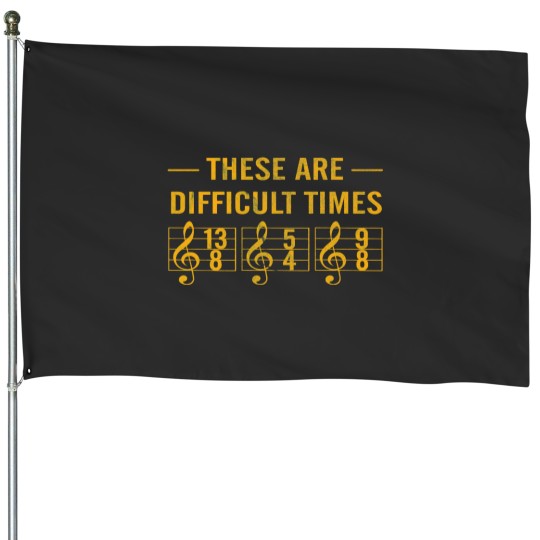 Discover These are difficult times House Flags