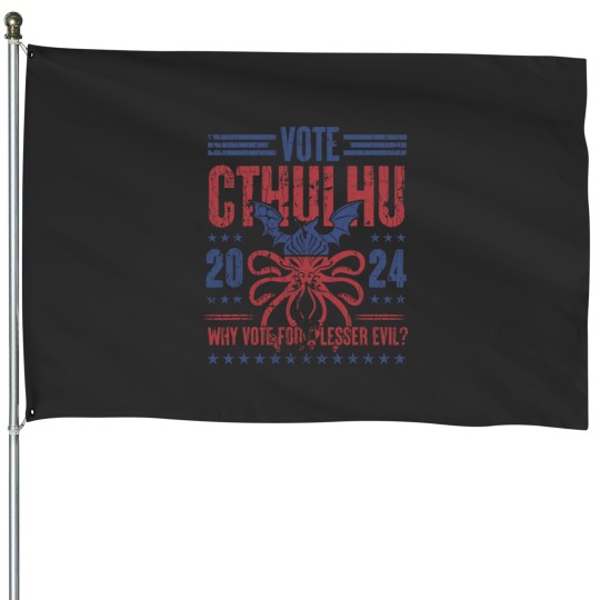 Discover Vote Cthulhu Why Vote For A Lesser Evil Funny Election House Flags