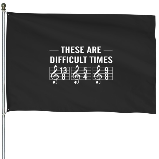 Discover These are difficult times House Flags