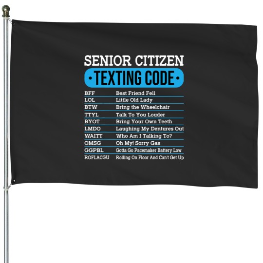 Discover Senior Citizen Texting Code Funny Old People Gift Idea House Flags