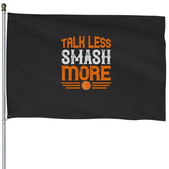 Discover Talk Less Smash More - Basketball Gift 2944 House Flags