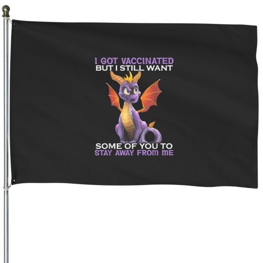 Discover I Got Vaccinated But I Still Want Some Of You To Stay Away House Flags