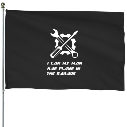 Discover Car Lover  I can my man has plans in the garage  Very Funny I Can My Man Has Plans In The Garage House Flags