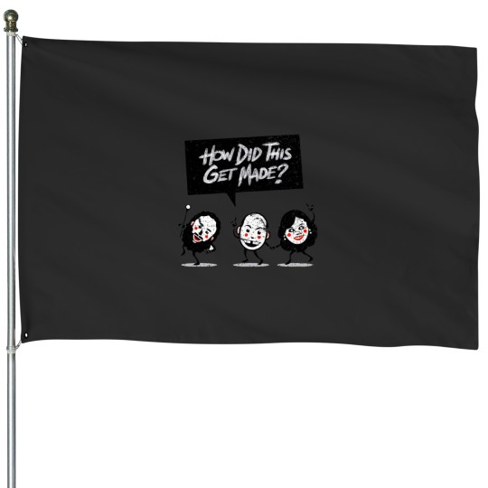 Discover How Did This Get Made   (1) House Flags