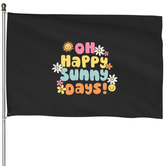 Discover OH HAPPY SUNNY DAYS Summer Vibes House Flags
