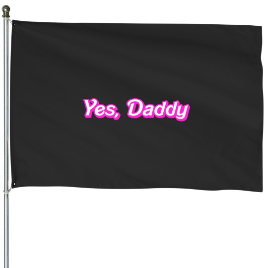 Discover Yes Daddy House Flags