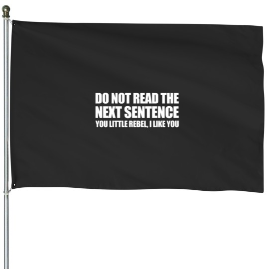 Discover Do NOT read the next sentence. House Flags