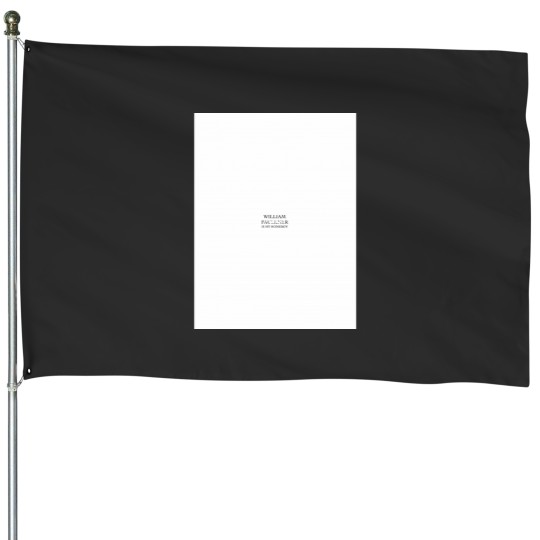 Discover William Faulkner is my Homeboy Graphic House Flags