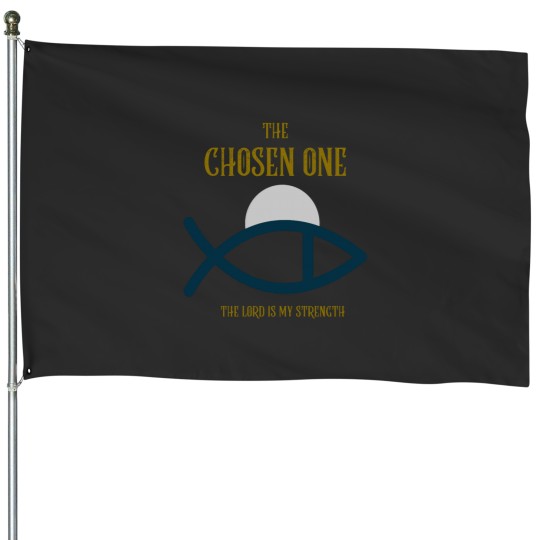 Discover The Chosen One Religious Uplifting House Flags