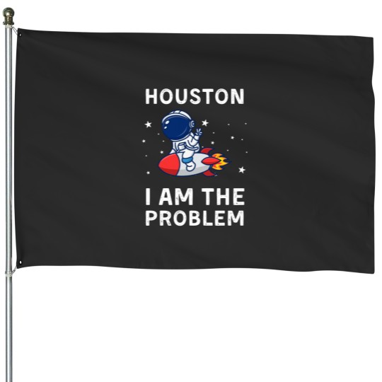 Discover Houston I Am The Problem House Flags