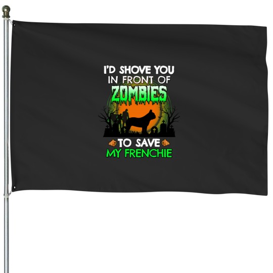 Discover I_d Shove You In Front of Zombies to Save My Frenchie Funny French Bulldog Halloween Dog Gift Active House Flags
