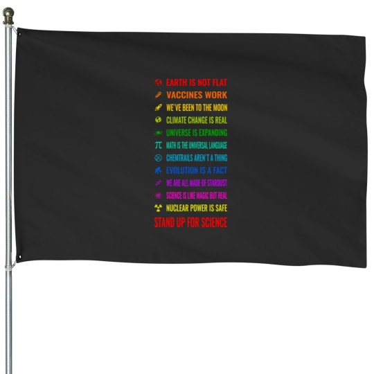 Discover Earth is not flat! Vaccines work! Weve been to the moon! Chemtrails arent a thing! Climate chan House Flags