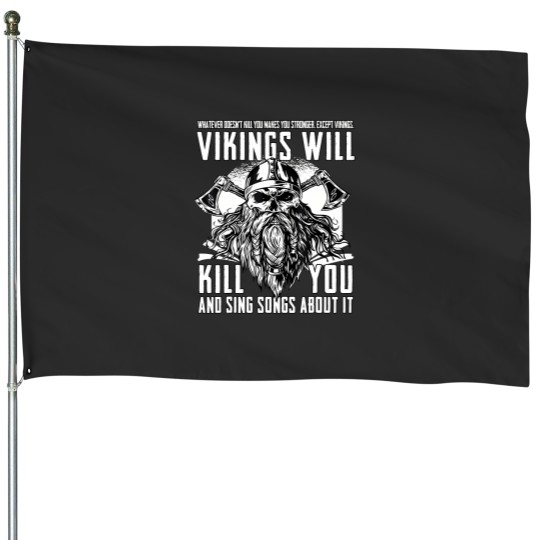Discover Vikings Will Kill You And Sing Songs About It House Flags