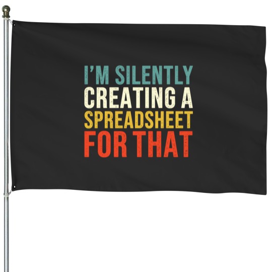 Discover I_m Silently Creating A Spreadsheet For That, Funny Accountant House Flags