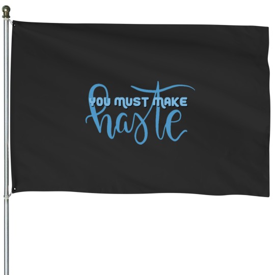 Discover you must make haste eloise House Flags