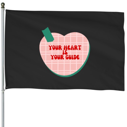 Discover Your heart is your guide House Flags