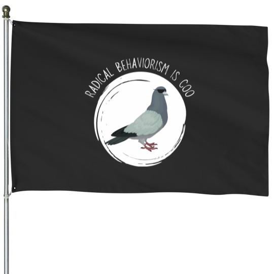 Discover Radical Behaviorism Is Coo Graphic House Flags
