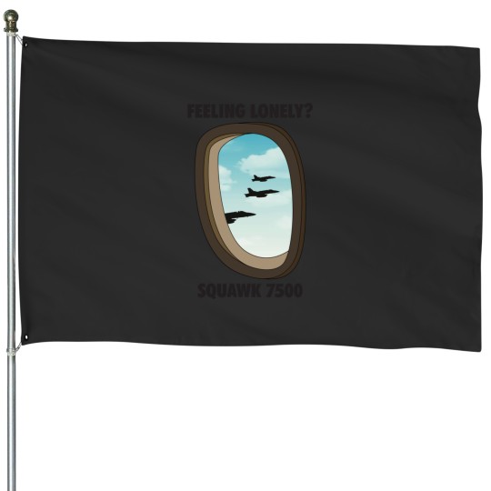 Discover Feeling Lonely Squawk 7500 House Flags