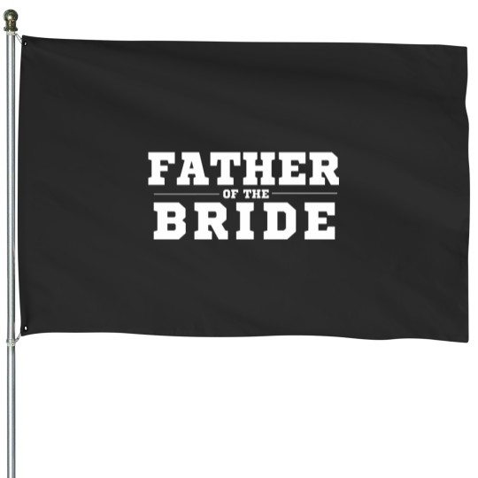 Discover Father of the Bride Wedding Design House Flags