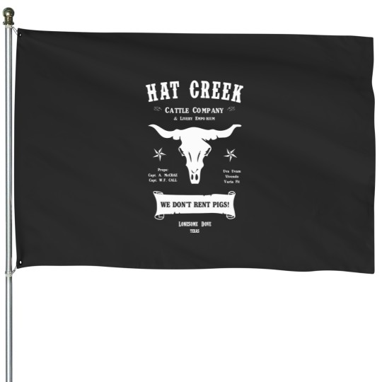 Discover Hat Creek Cattle Company Lonesome Dove House Flags