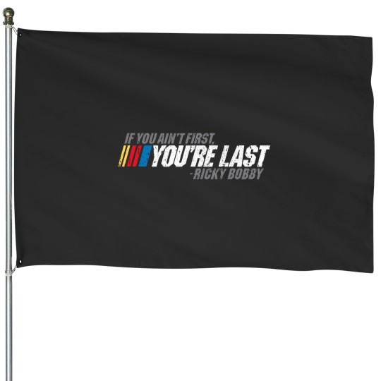 Discover If You Ain_t First, You_re Last - Ricky Bobby House Flags