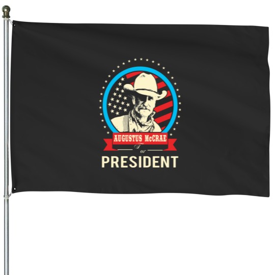 Discover Lonesome dove Augustus McCrae for President House Flags