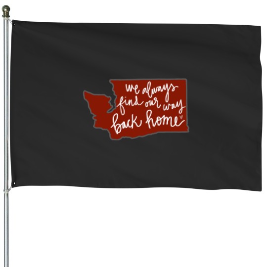 Discover We Always Find Our Way Back Home House Flags