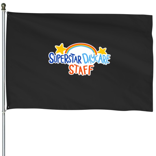 Discover Superstar Daycare Staff House Flags