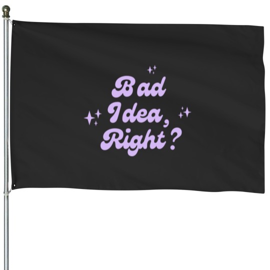 Discover Bad Idea Right Purple House Flags