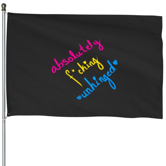 Discover Absolutely Fcking Unhinged House Flags