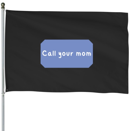 Discover Call your mom Classic House Flags